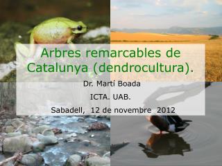 Arbres remarcables de Catalunya (dendrocultura). Dr. Martí Boada ICTA. UAB.