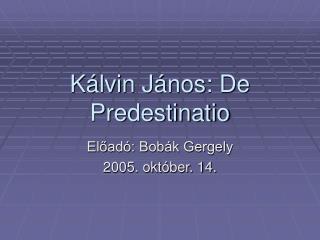 Kálvin János: De Predestinatio