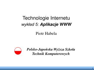 Technologie Internetu wykład 5: Aplikacje WWW Piotr Habela