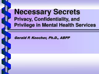 Necessary Secrets Privacy, Confidentiality, and Privilege in Mental Health Services