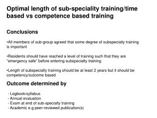 Optimal length of sub-speciality training/time based vs competence based training Conclusions