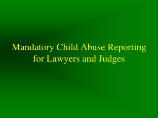 Mandatory Child Abuse Reporting for Lawyers and Judges