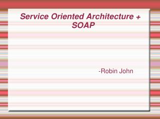 Service Oriented Architecture + SOAP