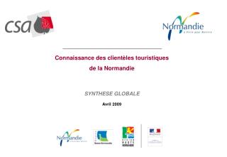 Connaissance des clientèles touristiques de la Normandie SYNTHESE GLOBALE Avril 2009