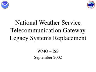 National Weather Service Telecommunication Gateway Legacy Systems Replacement