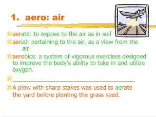 1. aero: air