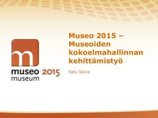 Museo 2015 – Museoiden kokoelmahallinnan kehittämistyö