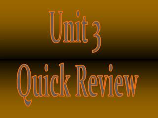 Unit 3 Quick Review