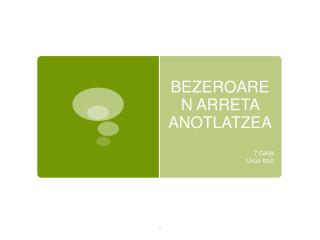 BEZEROAREN ARRETA ANOTLATZEA