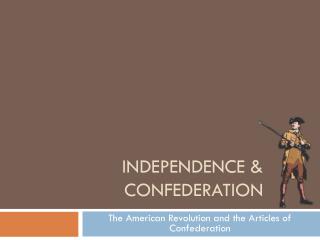 INDEPENDENCE &amp; CONFEDERATION