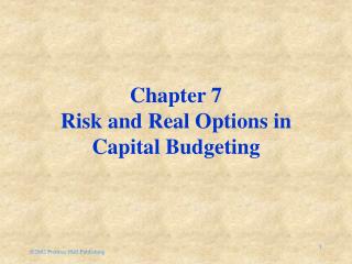 Chapter 7 Risk and Real Options in Capital Budgeting