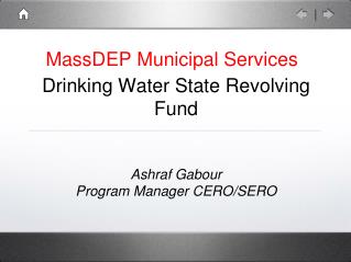 Drinking Water State Revolving Fund Ashraf Gabour Program Manager CERO/SERO