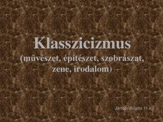 Klasszicizmus (művészet, építészet, szobrászat, zene, irodalom)