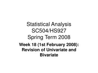 Statistical Analysis SC504/HS927 Spring Term 2008