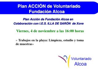 Plan Acción de Fundación Alcoa en Colaboración con I.E.S. ILLA DE SARÓN de Xove