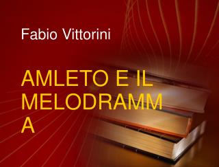 Fabio Vittorini AMLETO E IL MELODRAMMA