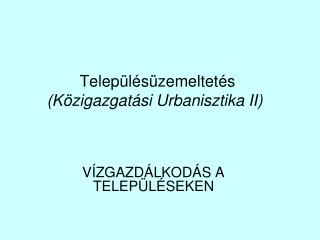 Településüzemeltetés (Közigazgatási Urbanisztika II) )