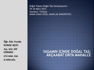 YAŞAMIN İÇİNDE DOĞAL TAŞ: AKÇAABAT ORTA MAHALLE