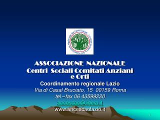ASSOCIAZIONE NAZIONALE Centri Sociali Comitati Anziani e Orti Coordinamento regionale Lazio
