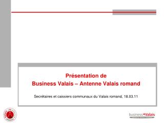 Présentation de Business Valais – Antenne Valais romand