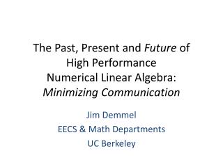 Jim Demmel EECS &amp; Math Departments UC Berkeley