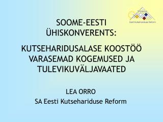 SOOME-EESTI ÜHISKONVERENTS: KUTSEHARIDUSALASE KOOSTÖÖ VARASEMAD KOGEMUSED JA TULEVIKUVÄLJAVAATED