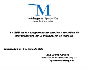 La RSE en los programas de empleo e igualdad de oportunidades de la Diputación de Málaga .