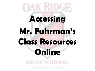 Accessing Mr. Fuhrman’s Class Resources Online