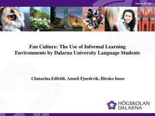 Fan Culture: The Use of Informal Learning Environments by Dalarna University Language Students