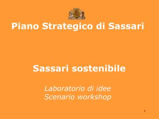 Piano Strategico di Sassari Sassari sostenibile Laboratorio di idee Scenario workshop