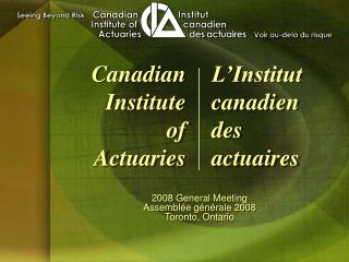 2008 General Meeting Assemblée générale 2008 Toronto, Ontario