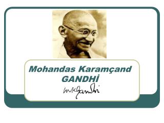 Mohandas Karamçand GANDHİ