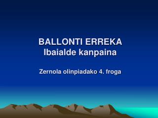 BALLONTI ERREKA Ibaialde kanpaina Zernola olinpiadako 4. froga