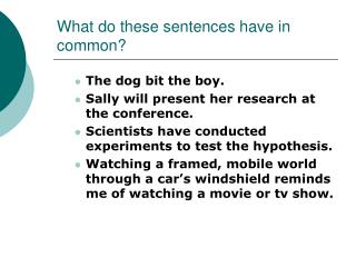 What do these sentences have in common?