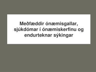 Meðfæddir ónæmisgallar, sjúkdómar í ónæmiskerfinu og endurteknar sýkingar