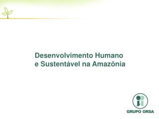 Desenvolvimento Humano e Sustentável na Amazônia