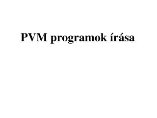 PVM programok írása