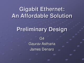 Gigabit Ethernet: An Affordable Solution Preliminary Design