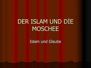 DER ISLAM UND DİE MOSCHEE