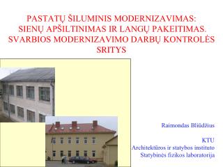 Raimondas Bliūdžius KTU Architektūros ir statybos instituto Statybinės fizikos laboratorija