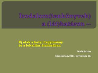 Új utak a helyi hagyomány és a lokalitás átadásában Fűzfa Balázs Sárospatak, 2011. november 10.