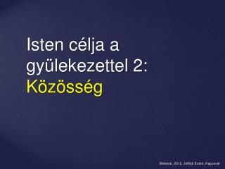 Isten célja a gyülekezettel 2: Közösség