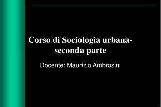 Corso di Sociologia urbana- seconda parte