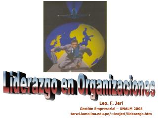 Leo. F. Jeri Gestión Empresarial – UNALM 2005 tarwi.lamolina.pe/~leojeri/liderazgo.htm
