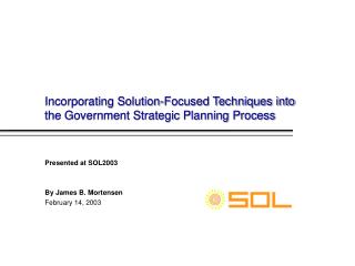 Incorporating Solution-Focused Techniques into the Government Strategic Planning Process