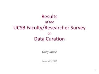 Results of the UCSB Faculty/Researcher Survey on Data Curation