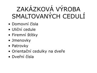 ZAKÁZKOVÁ VÝROBA SMALTOVANÝCH CEDULÍ