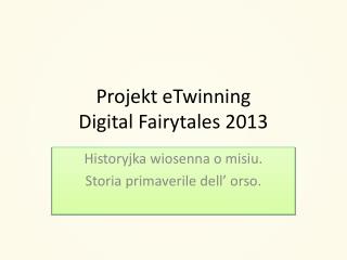 Projekt eTwinning Digital Fairytales 2013