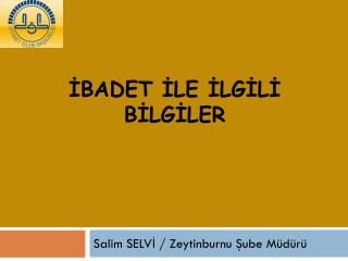 İBADET İLE İLGİLİ BİLGİLER