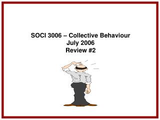 SOCI 3006 – Collective Behaviour July 2006 Review #2